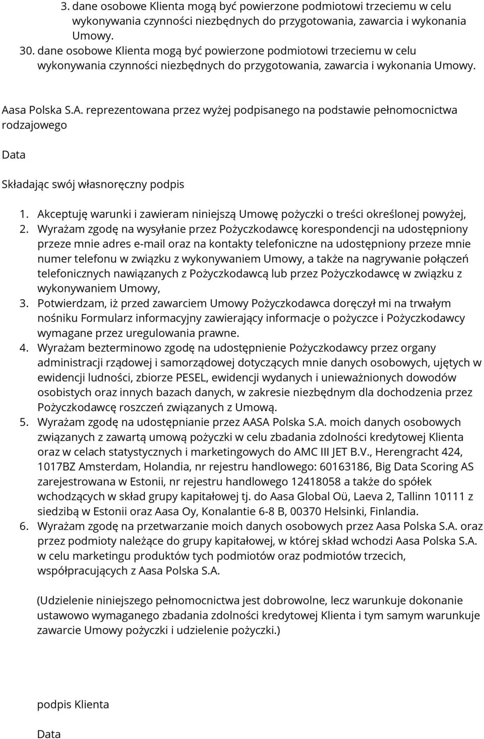 sa Polska S.A. reprezentowana przez wyżej podpisanego na podstawie pełnomocnictwa rodzajowego Data Składając swój własnoręczny podpis 1.