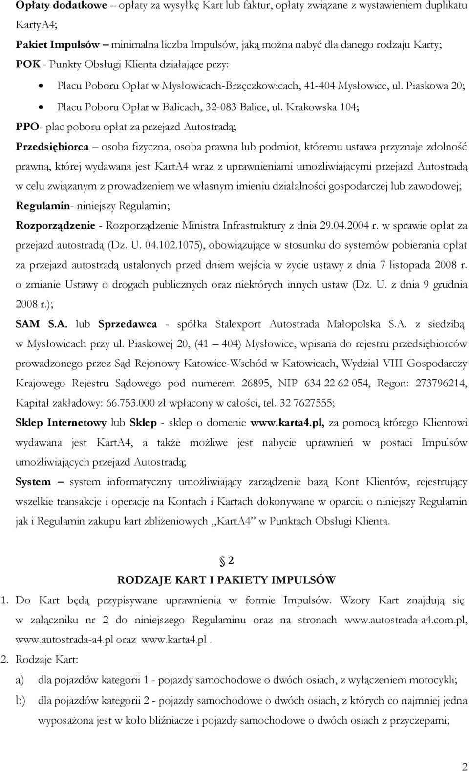 Krakowska 104; PPO- plac poboru opłat za przejazd Autostradą; Przedsiębiorca osoba fizyczna, osoba prawna lub podmiot, któremu ustawa przyznaje zdolność prawną, której wydawana jest KartA4 wraz z