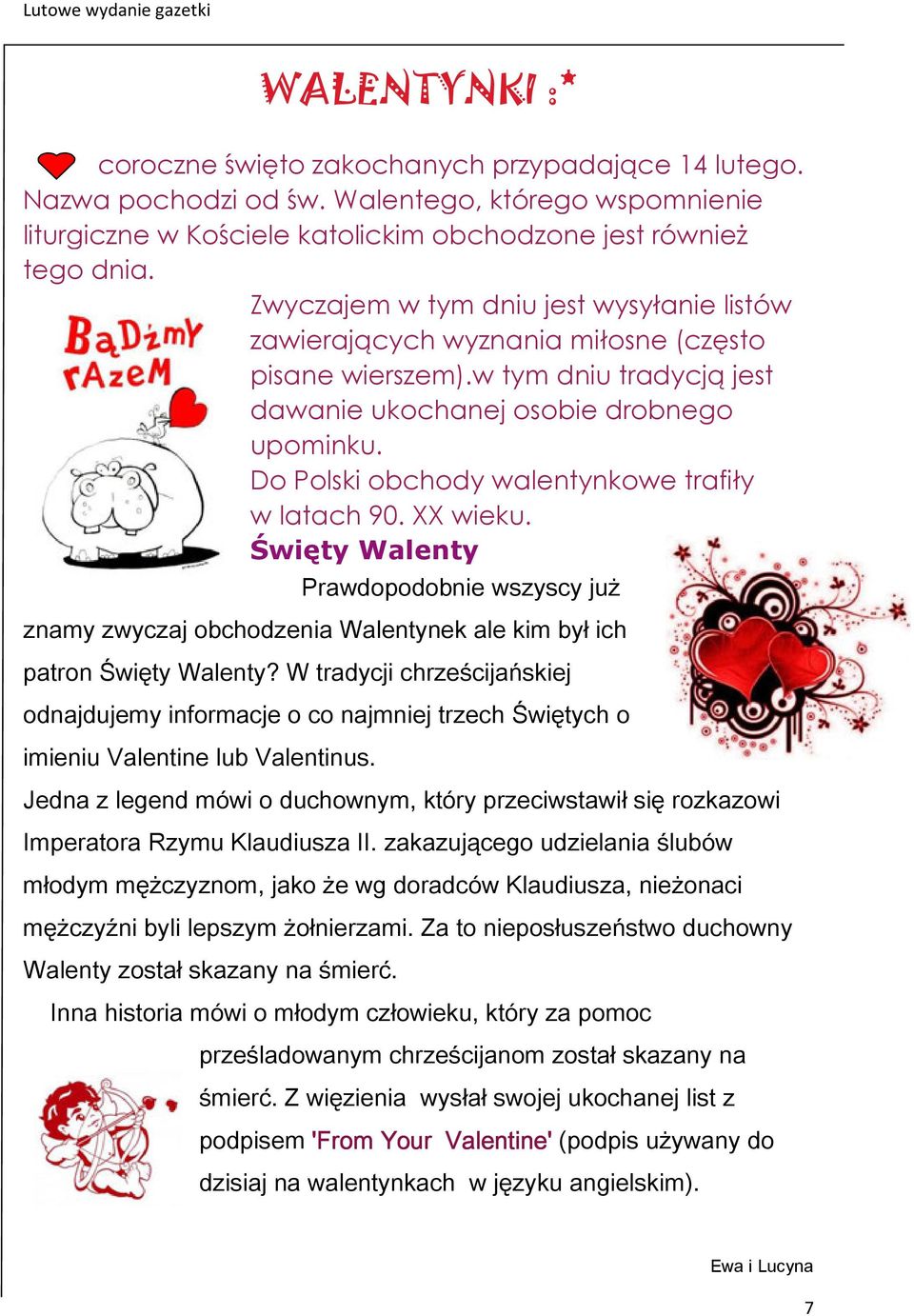 Do Polski obchody walentynkowe trafiły w latach 90. XX wieku. Święty Walenty Prawdopodobnie wszyscy już znamy zwyczaj obchodzenia Walentynek ale kim był ich patron Święty Walenty?