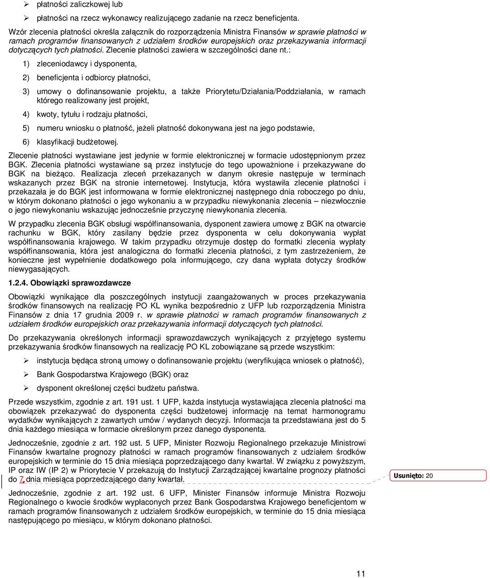dotyczących tych płatności. Zlecenie płatności zawiera w szczególności dane nt.
