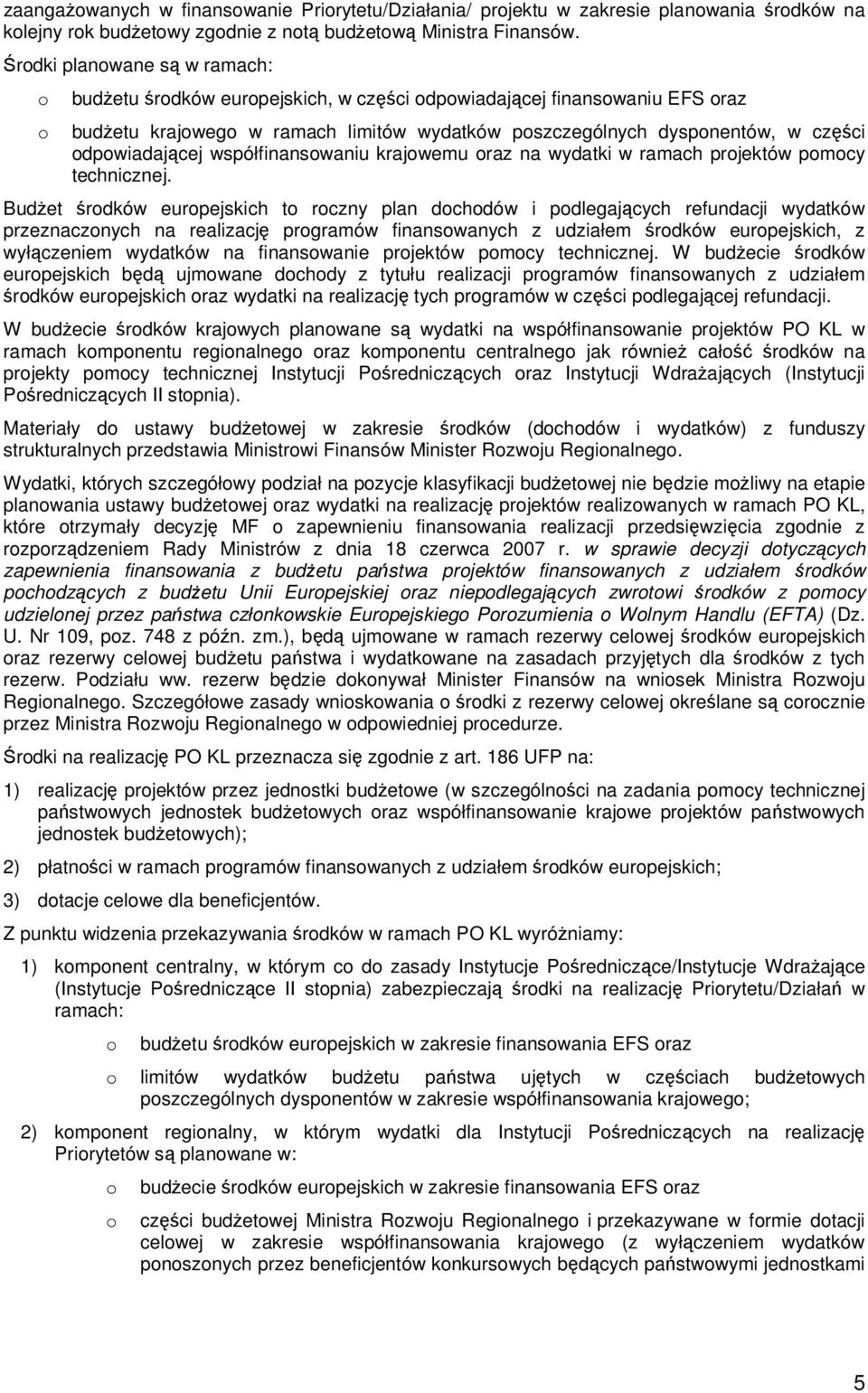 odpowiadającej współfinansowaniu krajowemu oraz na wydatki w ramach projektów pomocy technicznej.
