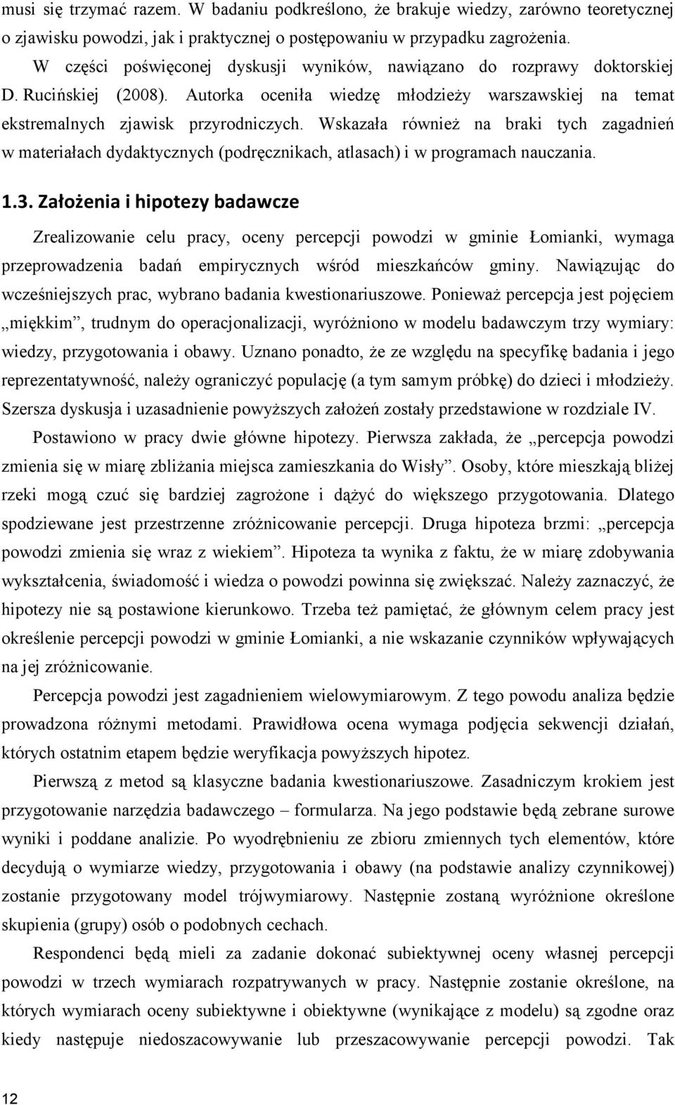 Wskazała równieŝ na braki tych zagadnień w materiałach dydaktycznych (podręcznikach, atlasach) i w programach nauczania. 1.3.