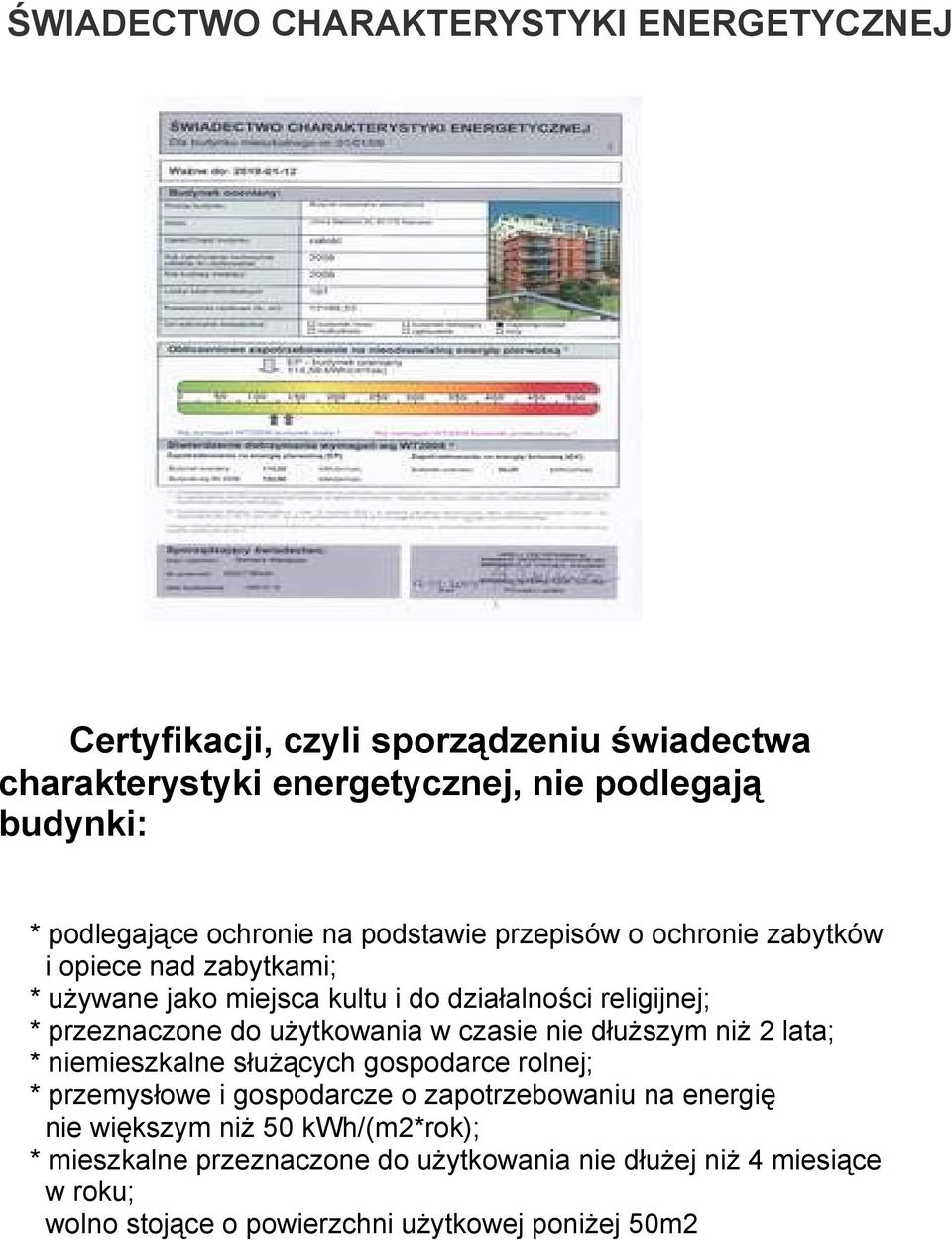 użytkowania w czasie nie dłuższym niż 2 lata; * niemieszkalne służących gospodarce rolnej; * przemysłowe i gospodarcze o zapotrzebowaniu na energię nie