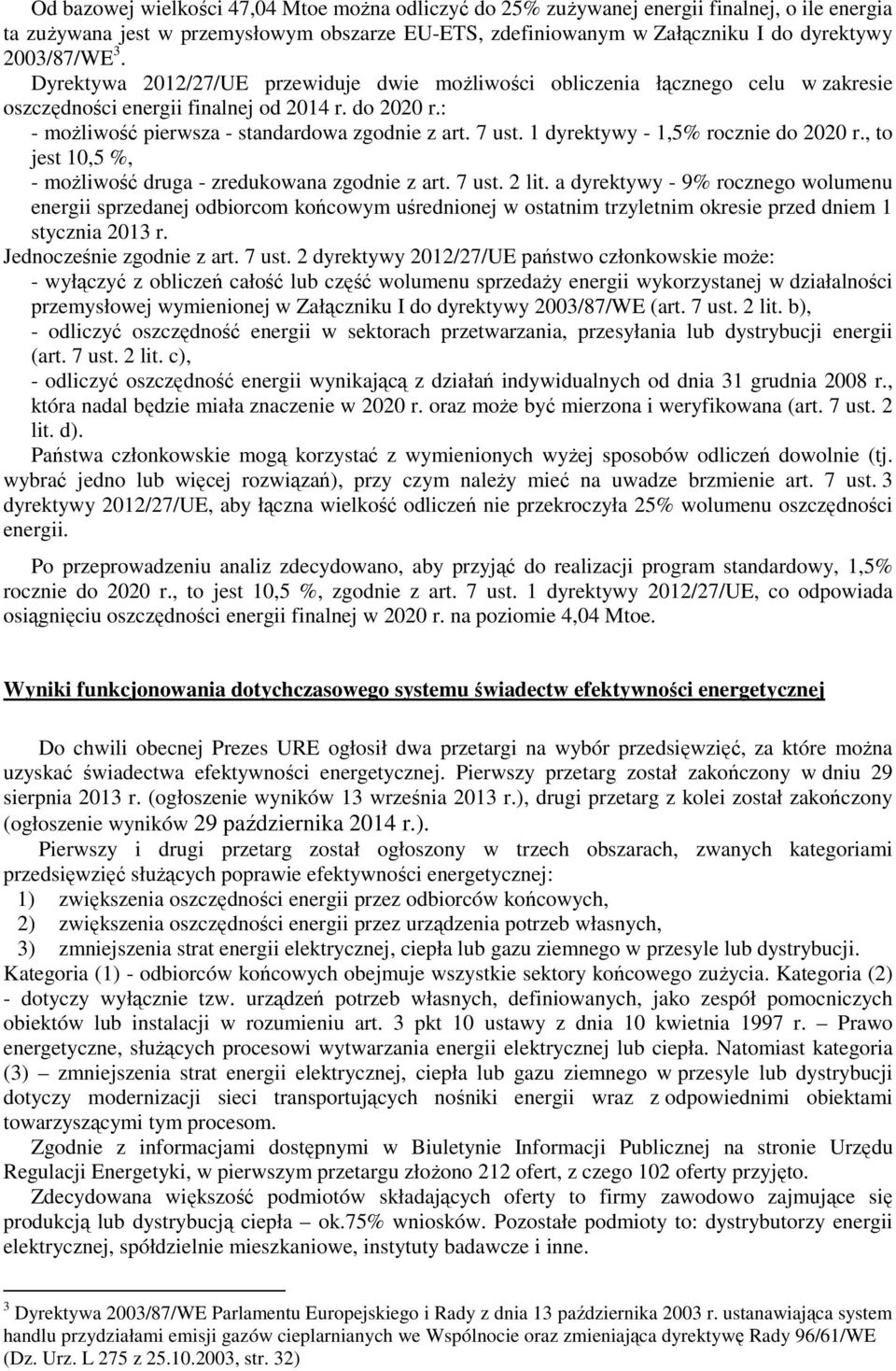 1 dyrektywy - 1,5% rocznie do 2020 r., to jest 10,5 %, - moŝliwość druga - zredukowana zgodnie z art. 7 ust. 2 lit.