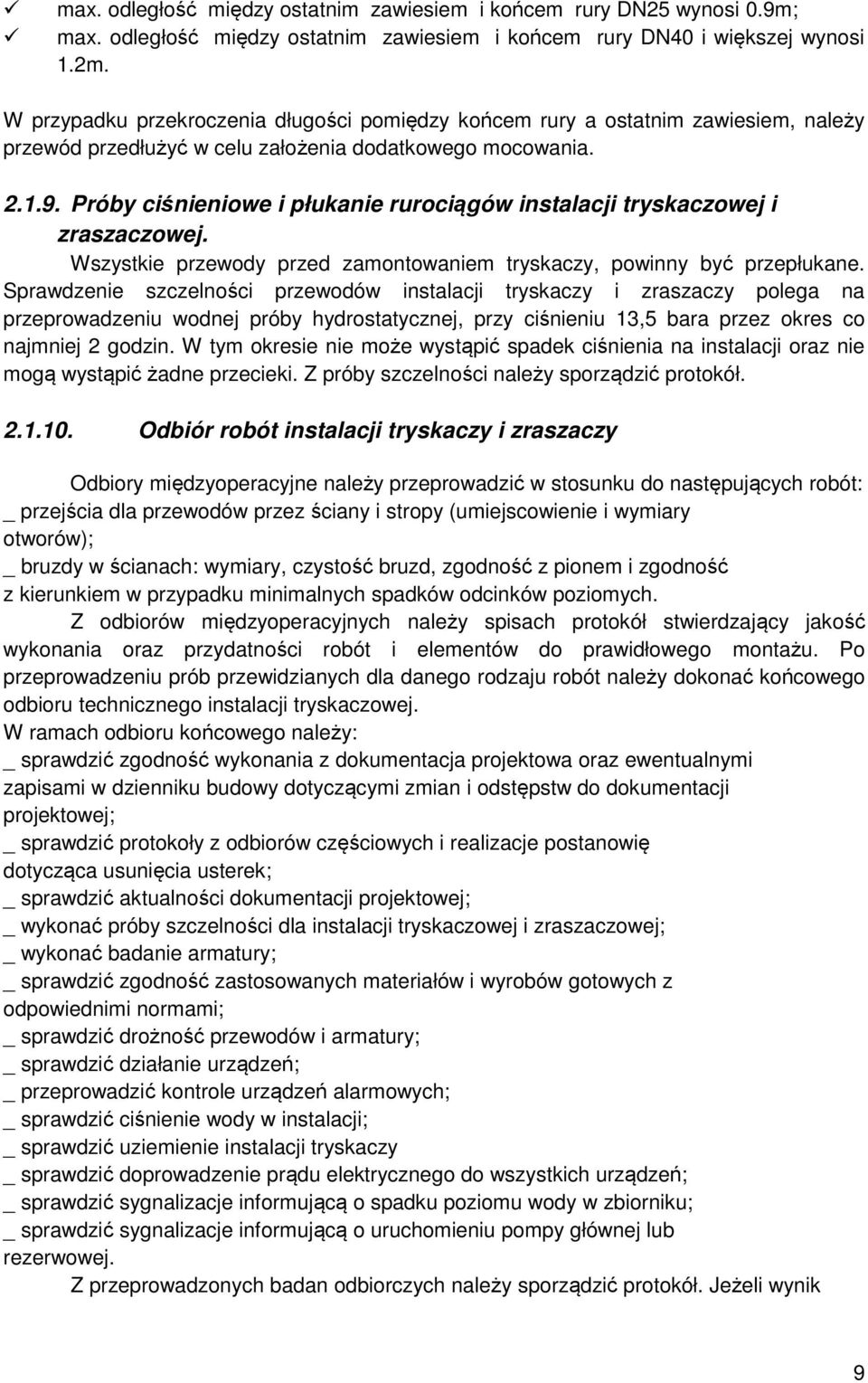 Próby ciśnieniowe i płukanie rurociągów instalacji tryskaczowej i zraszaczowej. Wszystkie przewody przed zamontowaniem tryskaczy, powinny być przepłukane.