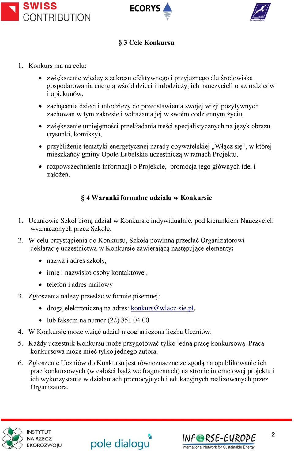 i młodzieży do przedstawienia swojej wizji pozytywnych zachowań w tym zakresie i wdrażania jej w swoim codziennym życiu, zwiększenie umiejętności przekładania treści specjalistycznych na język obrazu