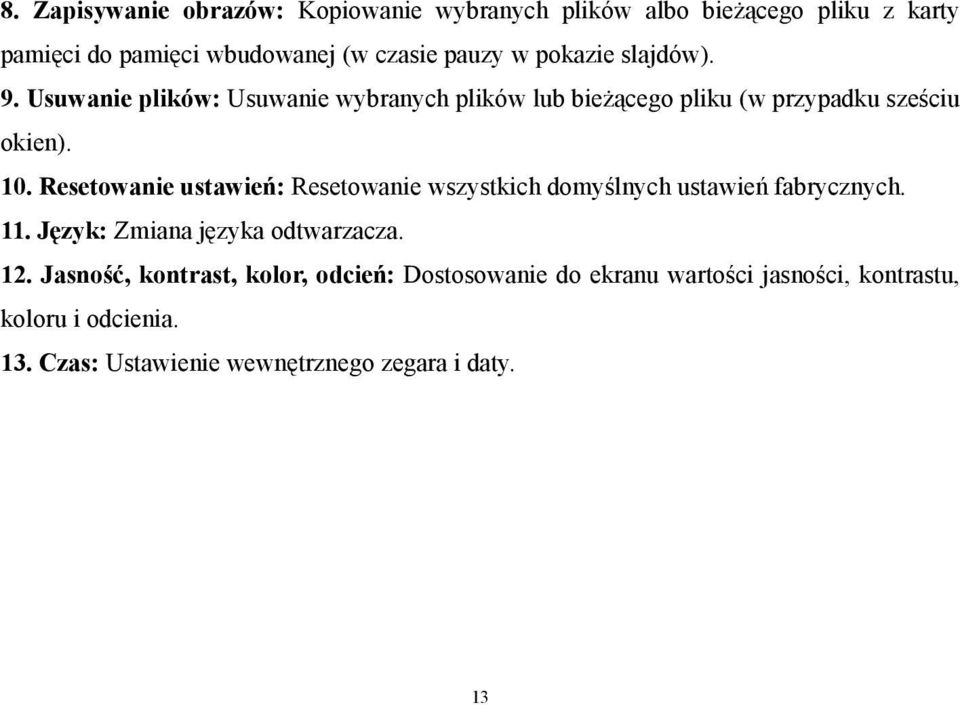 Resetowanie ustawień: Resetowanie wszystkich domyślnych ustawień fabrycznych. 11. Język: Zmiana języka odtwarzacza. 12.