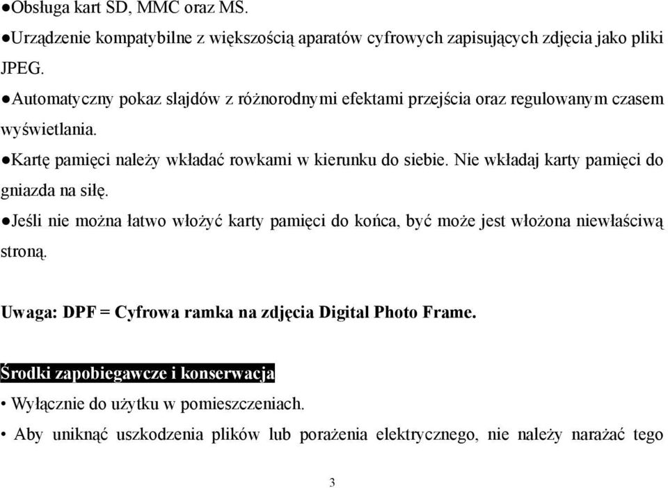 Nie wkładaj karty pamięci do gniazda na siłę. Jeśli nie można łatwo włożyć karty pamięci do końca, być może jest włożona niewłaściwą stroną.