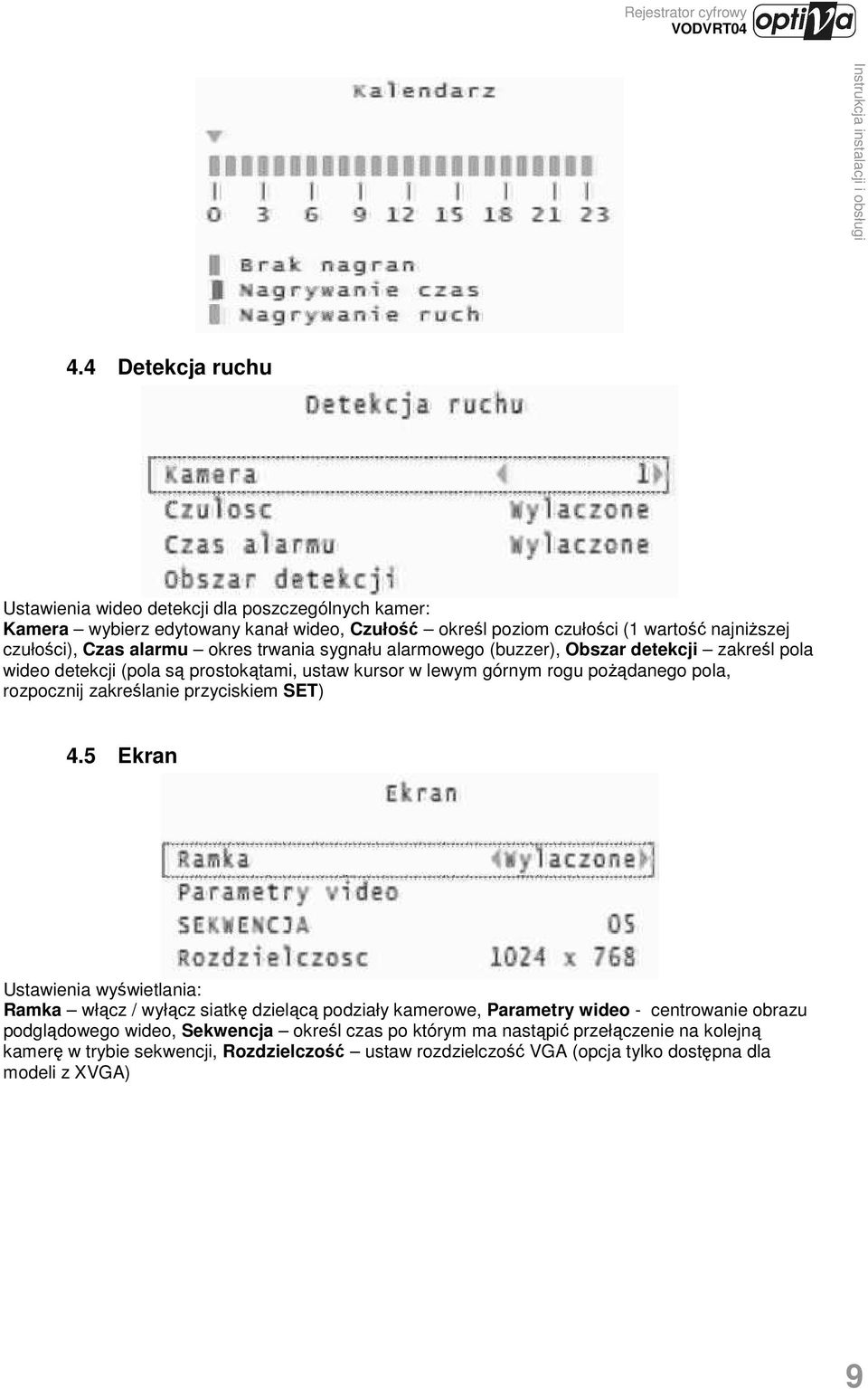 rozpocznij zakreślanie przyciskiem SET) 4.