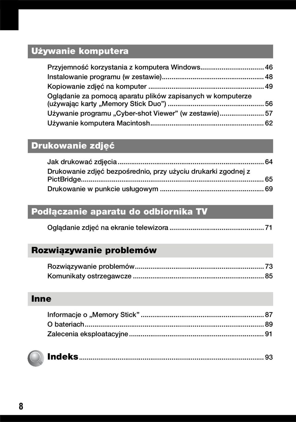 .. 62 Drukowanie zdjęć Jak drukować zdjęcia... 64 Drukowanie zdjęć bezpośrednio, przy użyciu drukarki zgodnej z PictBridge... 65 Drukowanie w punkcie usługowym.