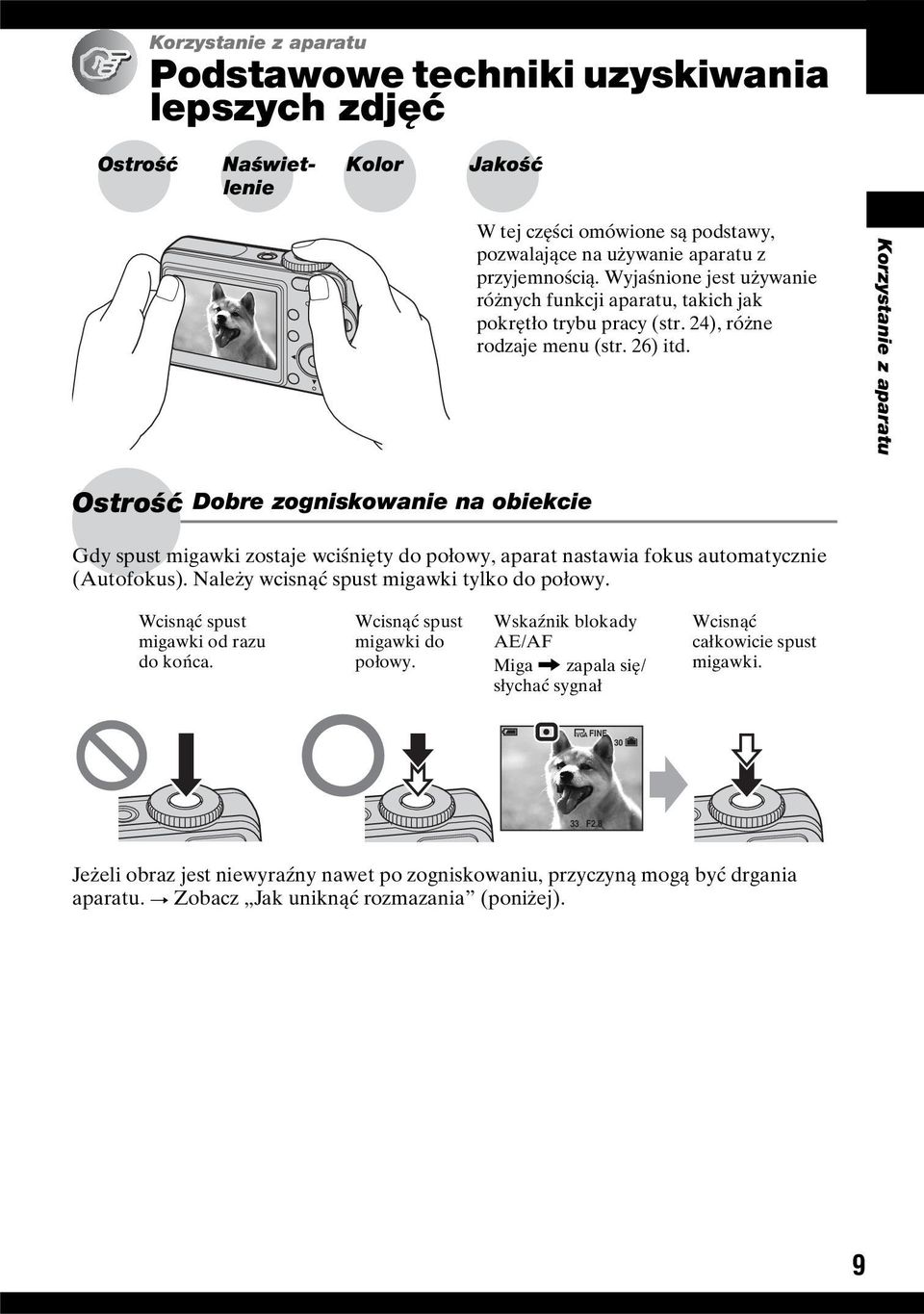 Korzystanie z aparatu Ostrość Dobre zogniskowanie na obiekcie Gdy spust migawki zostaje wciśnięty do połowy, aparat nastawia fokus automatycznie (Autofokus).