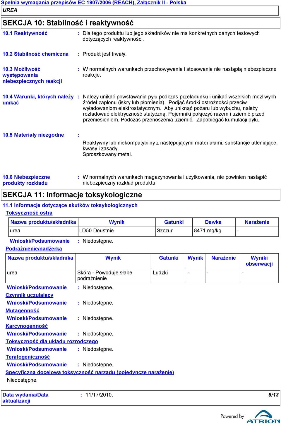4 Warunki, których należy unikać Należy unikać powstawania pyłu podczas przeładunku i unikać wszelkich możliwych źródeł zapłonu (iskry lub płomienia).