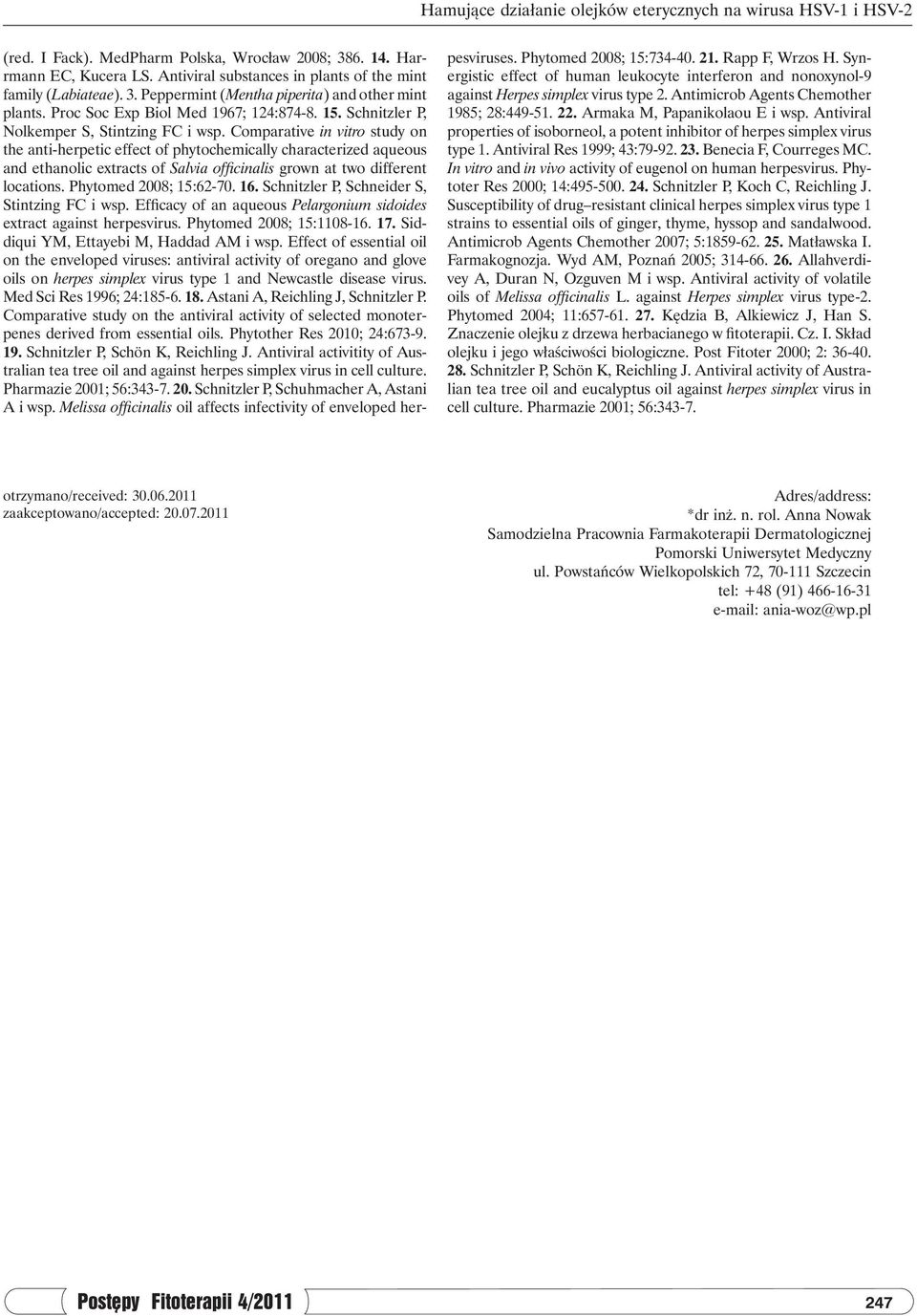 Antiviral properties of isoborneol, a potent inhibitor of herpes simplex virus type 1. Antiviral Res 1999; 43:9-92. 23. Benecia F, Courreges MC.