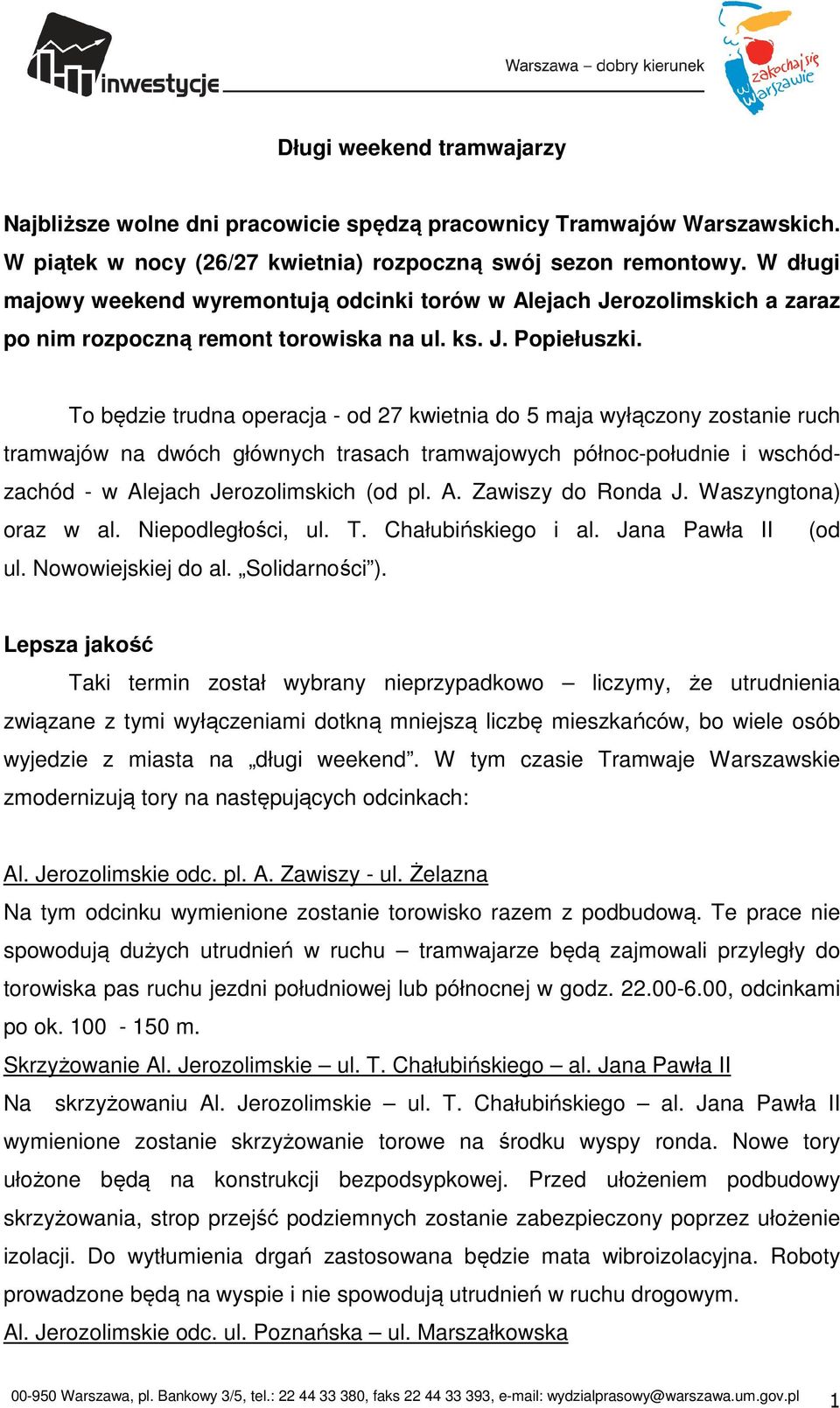 To będzie trudna operacja - od 27 kwietnia do 5 maja wyłączony zostanie ruch tramwajów na dwóch głównych trasach tramwajowych północ-południe i wschódzachód - w Alejach Jerozolimskich (od pl. A. Zawiszy do Ronda J.