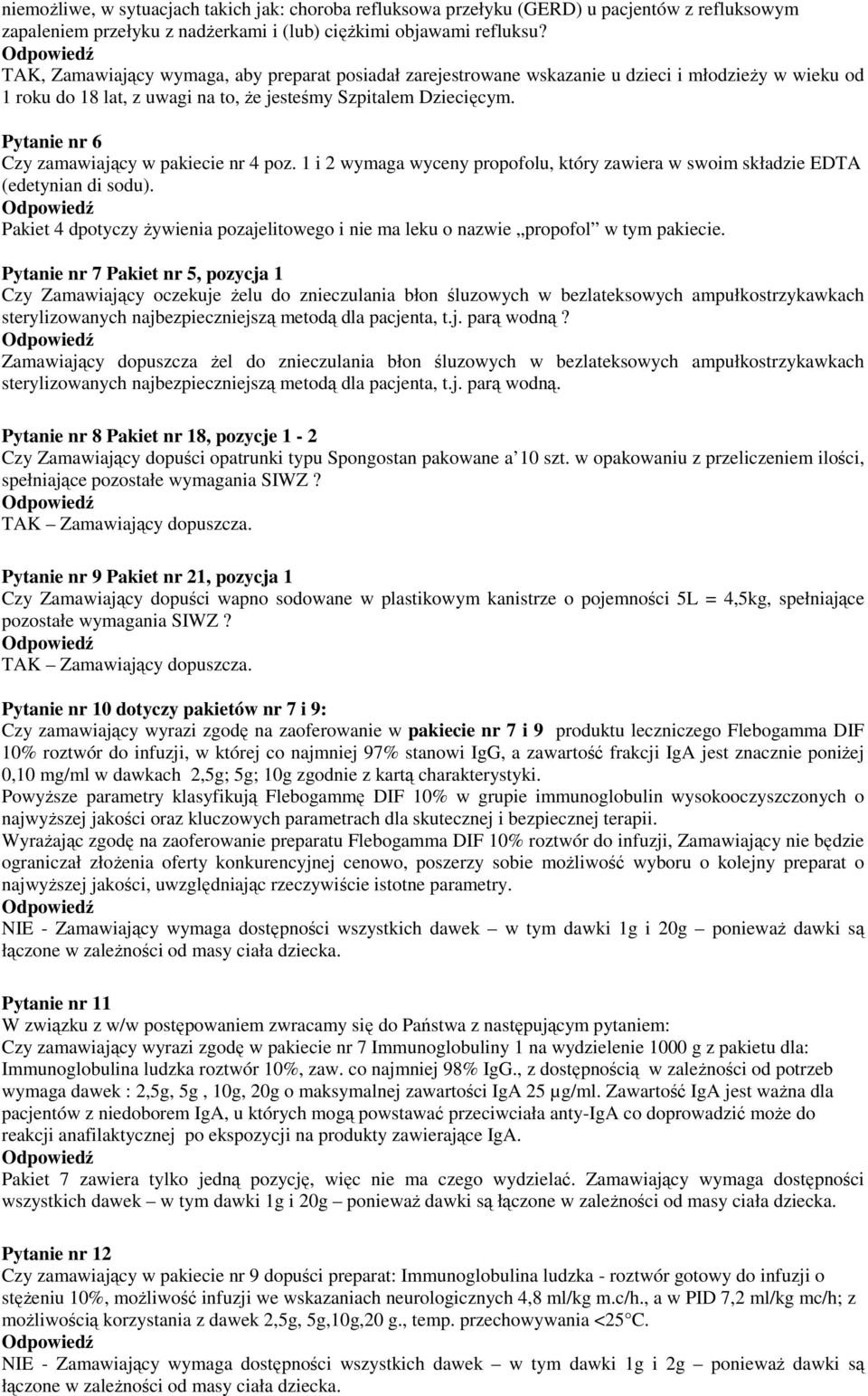 Pytanie nr 6 Czy zamawiający w pakiecie nr 4 poz. 1 i 2 wymaga wyceny propofolu, który zawiera w swoim składzie EDTA (edetynian di sodu).
