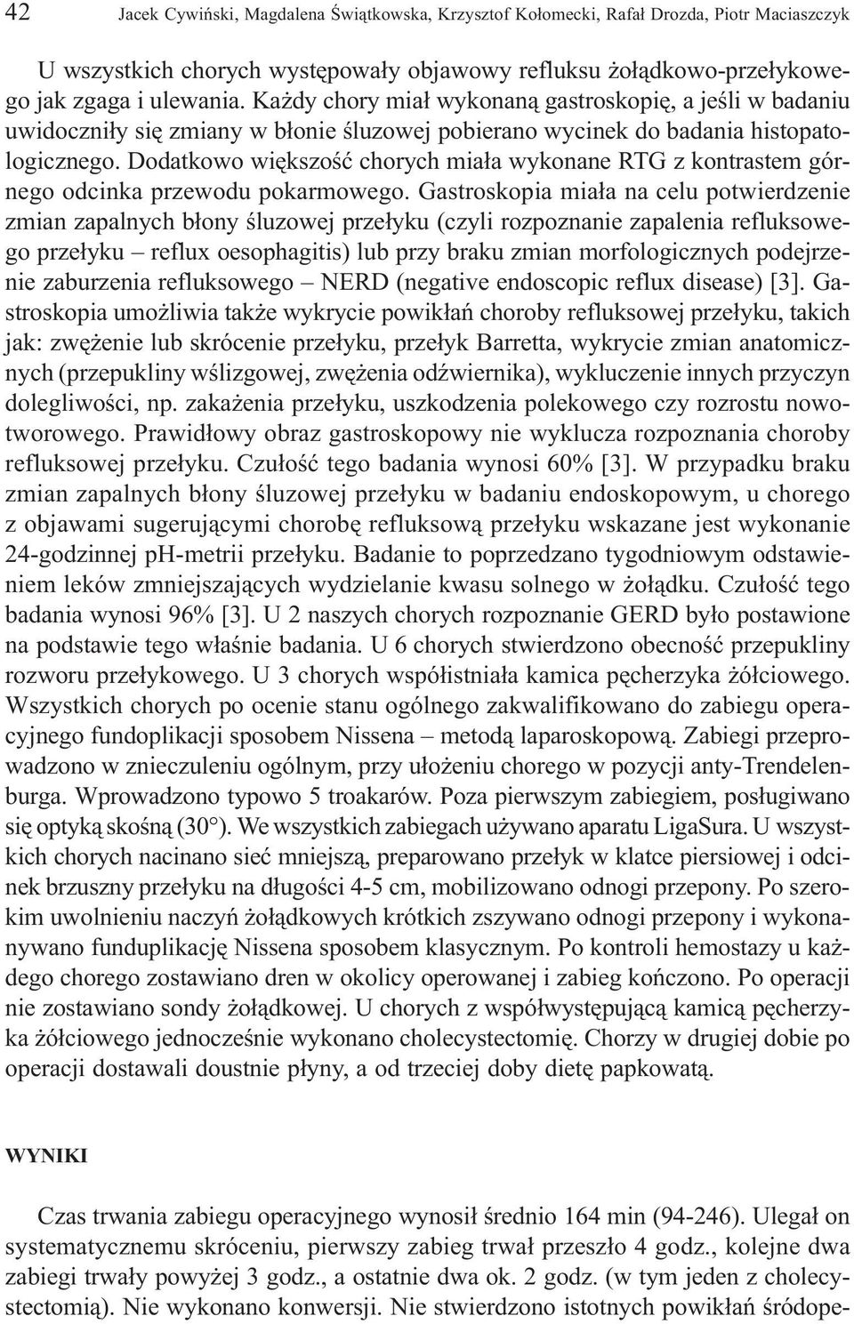 Dodatkowo wiêkszoœæ chorych mia³a wykonane RTG z kontrastem górnego odcinka przewodu pokarmowego.