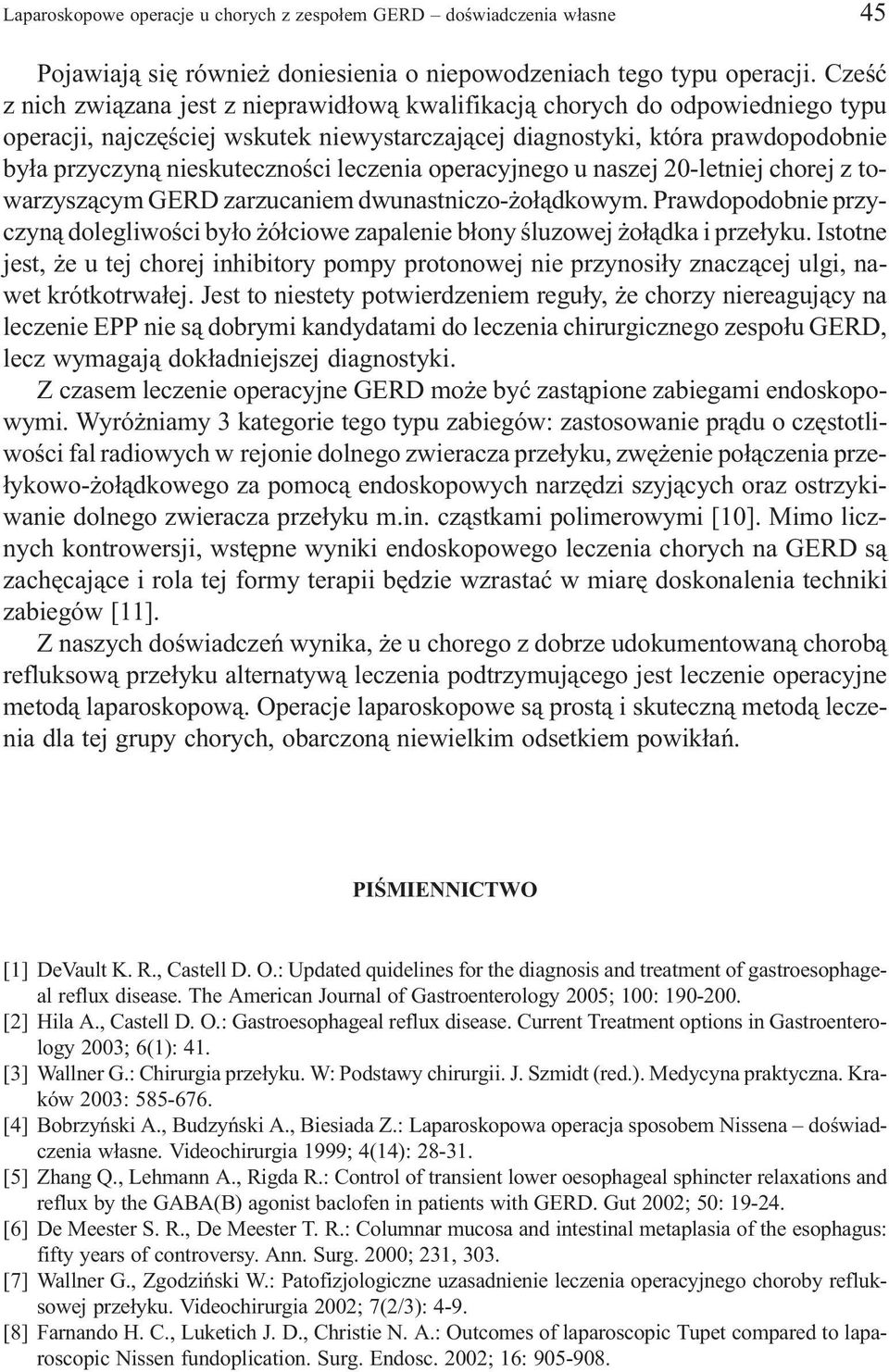 leczenia operacyjnego u naszej 20-letniej chorej z towarzysz¹cym GERD zarzucaniem dwunastniczo- o³¹dkowym.
