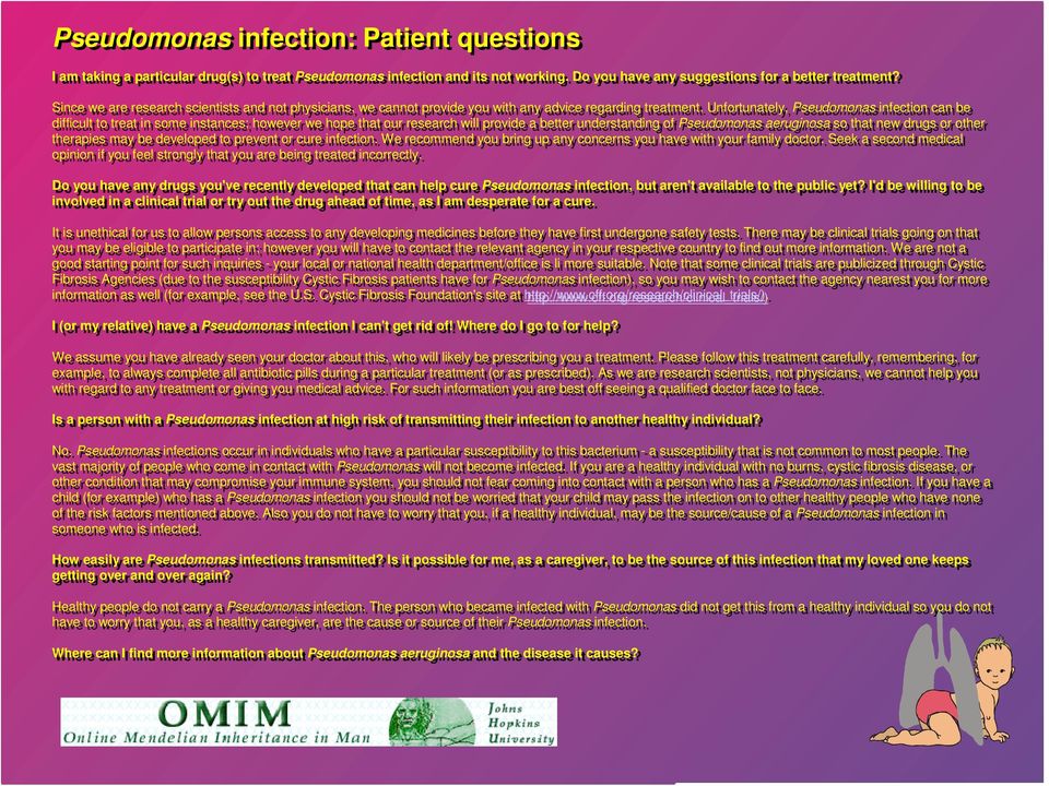 Unfortunately, Pseudomonas infection can be difficult to to treat in in some instances; however we hope that our research will provide a better understanding of of Pseudomonas aeruginosa so that new