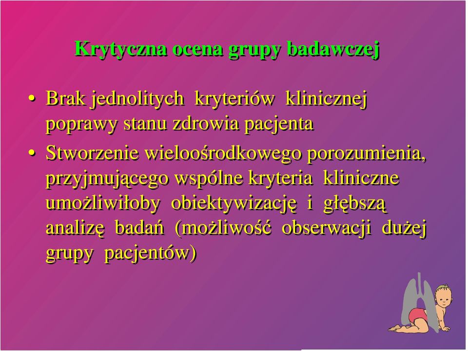 porozumienia, przyjmującego wspólne kryteria kliniczne umoŝliwiłoby