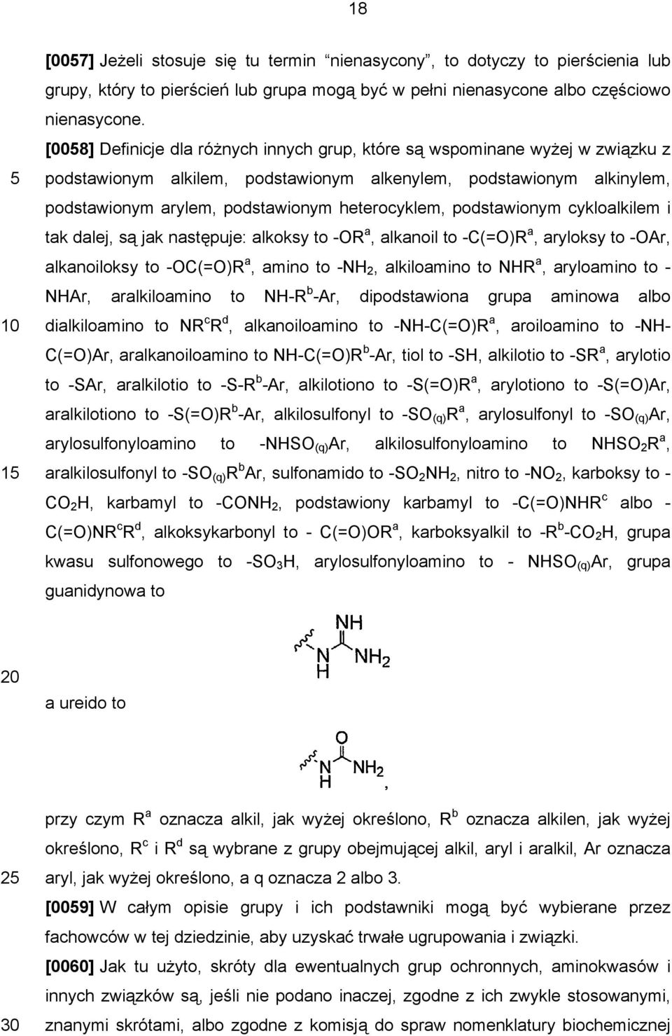 podstawionym cykloalkilem i tak dalej, są jak następuje: alkoksy to -OR a, alkanoil to -C(=O)R a, aryloksy to -OAr, alkanoiloksy to -OC(=O)R a, amino to -NH 2, alkiloamino to NHR a, aryloamino to -