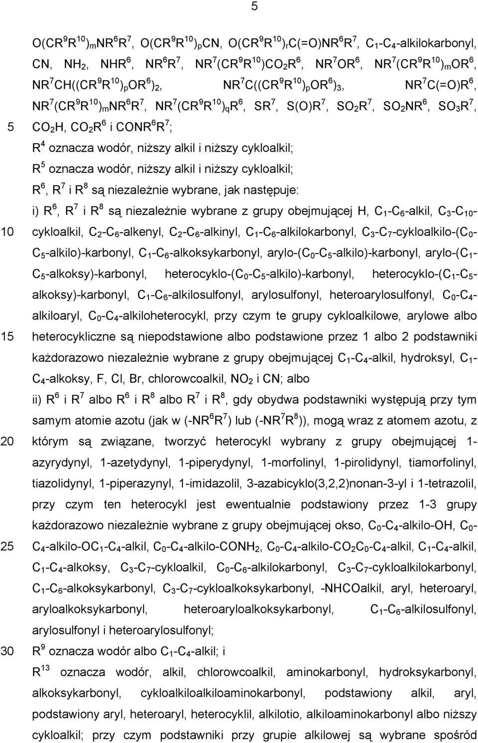 wodór, niższy alkil i niższy cykloalkil; R oznacza wodór, niższy alkil i niższy cykloalkil; R 6, R 7 i R 8 są niezależnie wybrane, jak następuje: i) R 6, R 7 i R 8 są niezależnie wybrane z grupy