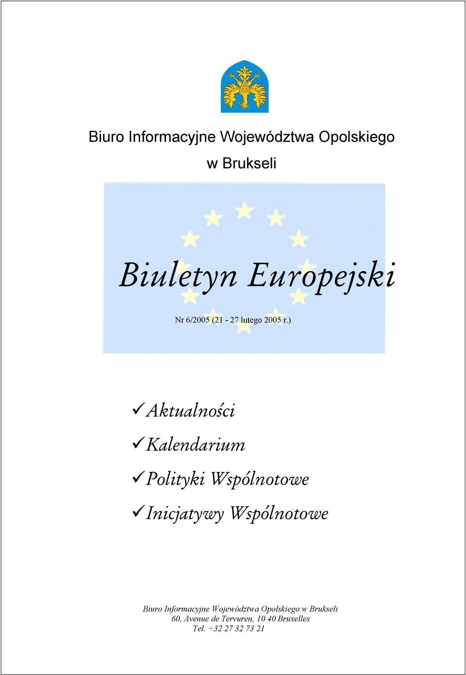 ) Aktualności Kalendarium Polityki Wspólnotowe Inicjatywy