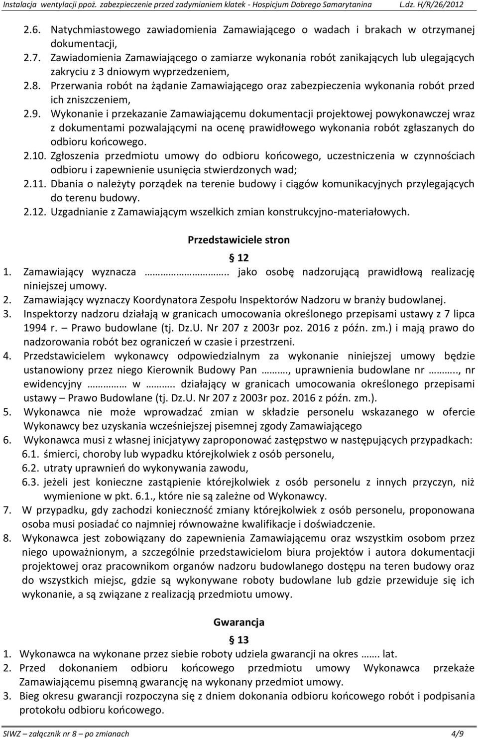 Przerwania robót na żądanie Zamawiającego oraz zabezpieczenia wykonania robót przed ich zniszczeniem, 2.9.