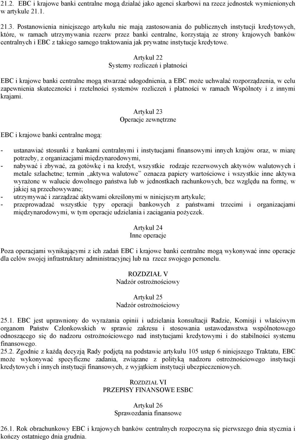 centralnych i EBC z takiego samego traktowania jak prywatne instytucje kredytowe.