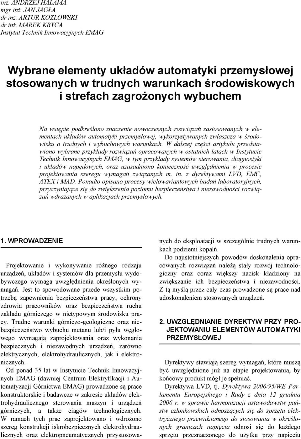 znaczenie nowoczesnych rozwiązań zastosowanych w elementach układów automatyki przemysłowej, wykorzystywanych zwłaszcza w środowisku o trudnych i wybuchowych warunkach.