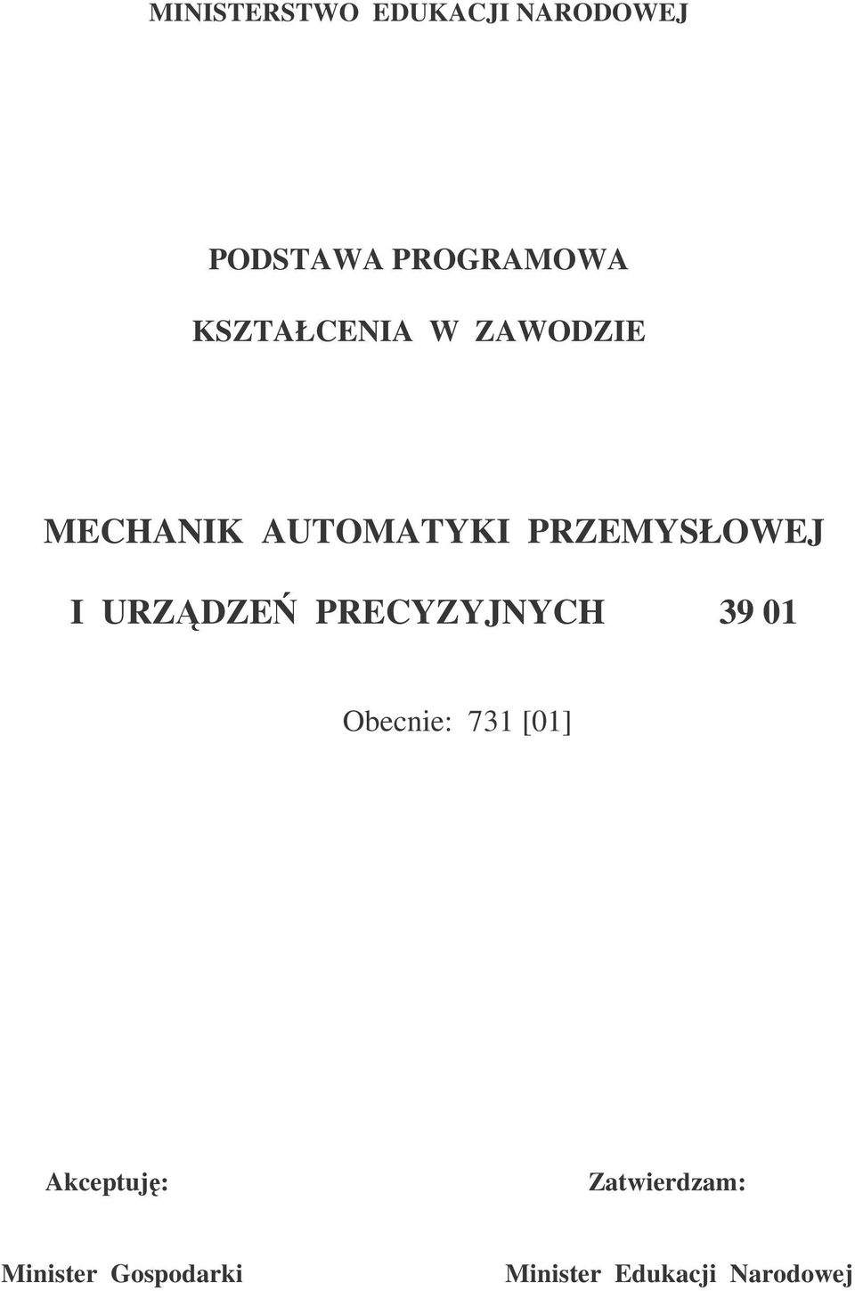 I URZDZE PRECYZYJNYCH 39 01 Obecnie: 731 [01] Akceptuj: