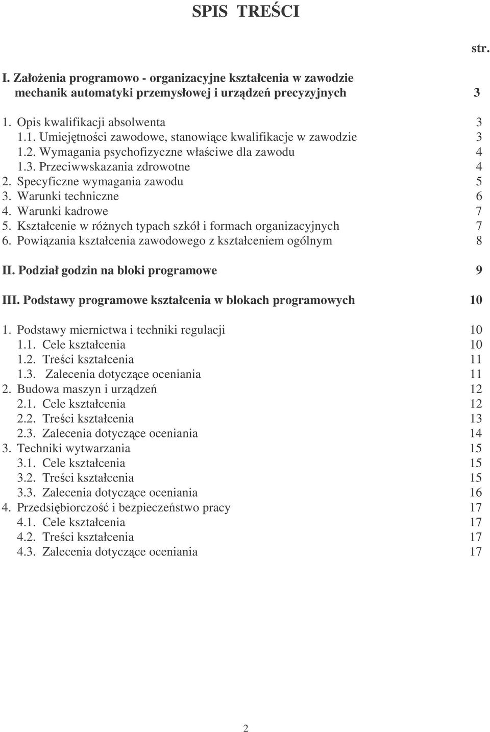 Kształcenie w rónych typach szkół i formach organizacyjnych 7 6. Powizania kształcenia zawodowego z kształceniem ogólnym 8 II. Podział godzin na bloki programowe 9 III.