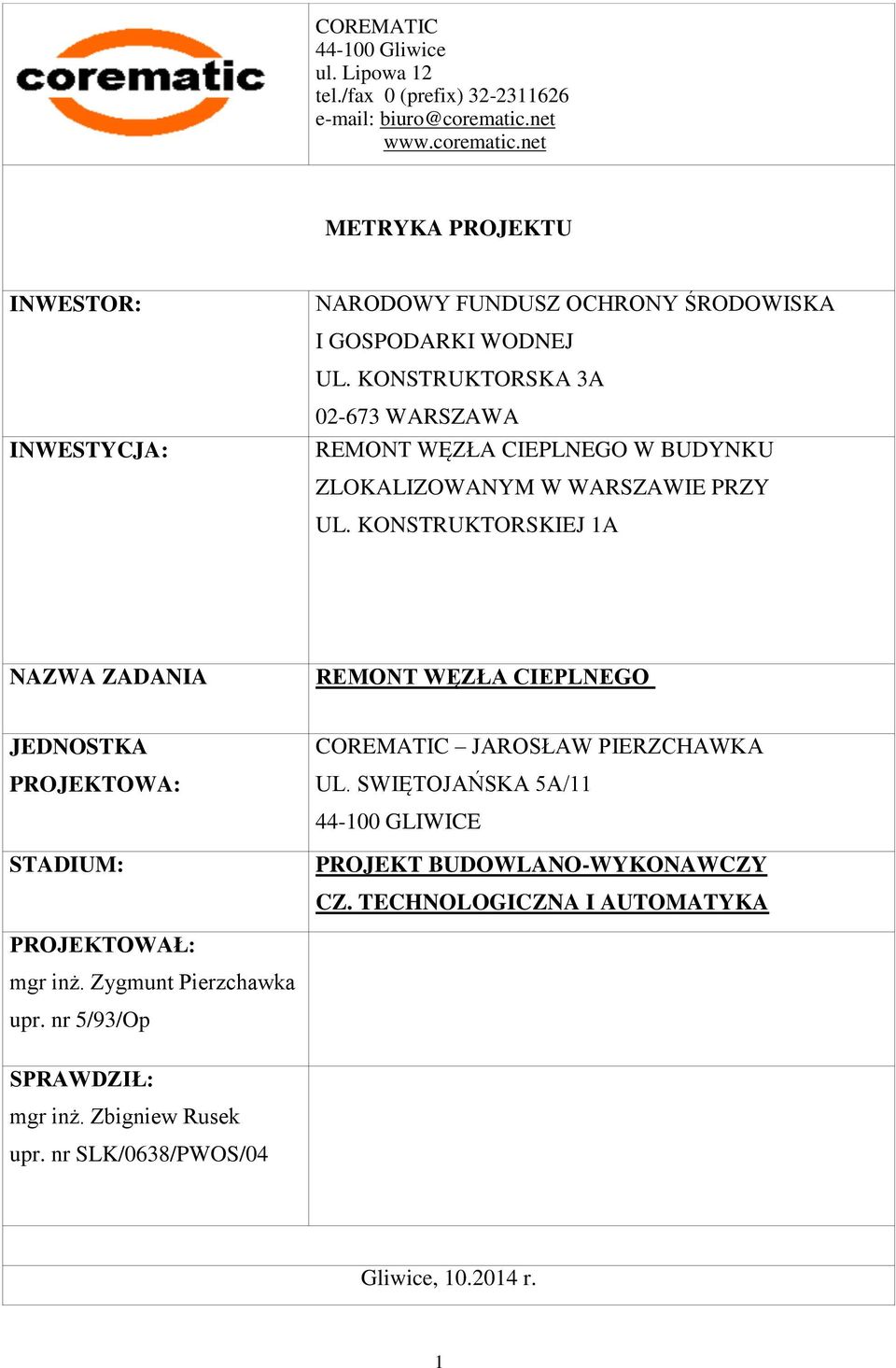 KONSTRUKTORSKA 3A INWESTYCJA: 02-673 WARSZAWA REMONT WĘZŁA CIEPLNEGO W BUDYNKU ZLOKALIZOWANYM W WARSZAWIE PRZY UL.