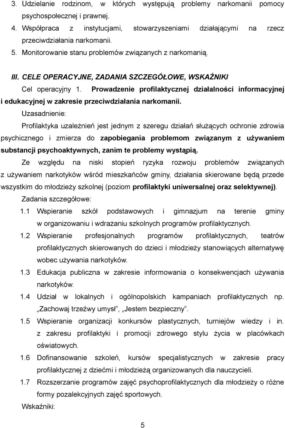 Prowadzenie profilaktycznej działalności informacyjnej i edukacyjnej w zakresie przeciwdziałania narkomanii.