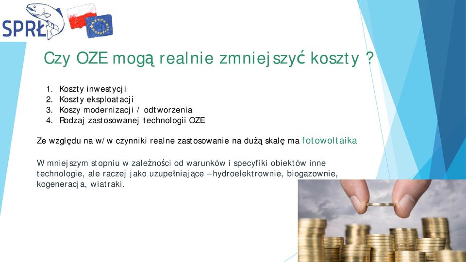 Rodzaj zastosowanej technologii OZE Ze wzgl du na w/w czynniki realne zastosowanie na du skal ma