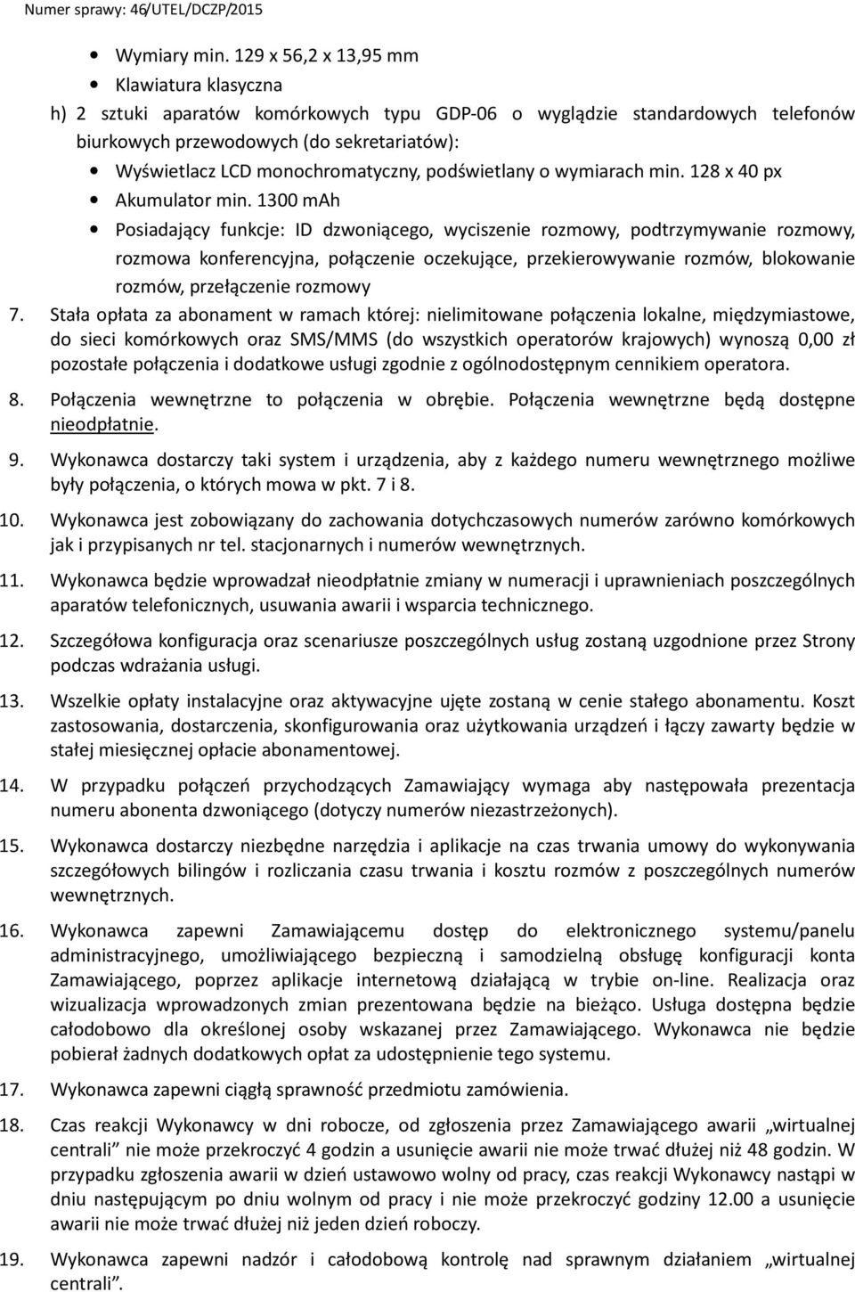 monochromatyczny, podświetlany o wymiarach min. 128 x 40 px Akumulator min.