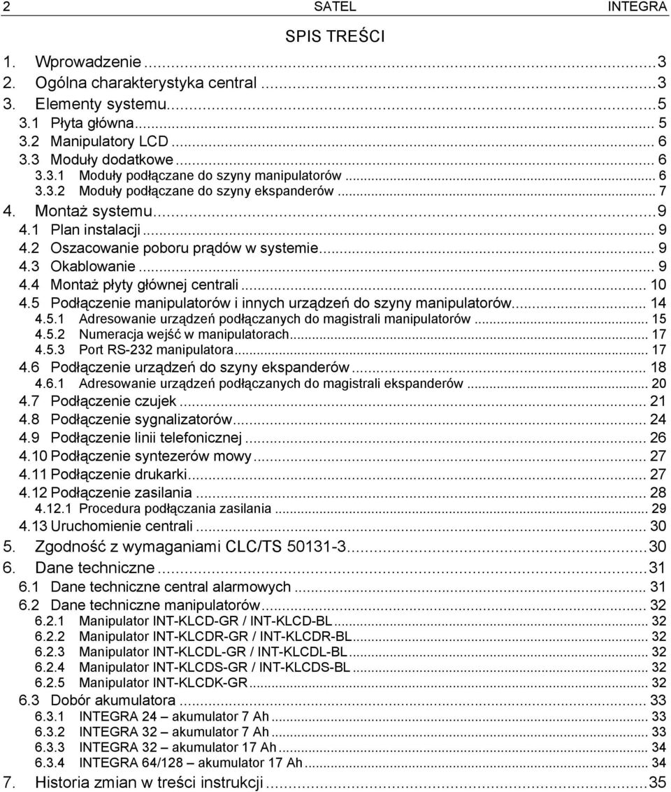 .. 10 4.5 Podłączenie manipulatorów i innych urządzeń do szyny manipulatorów... 14 4.5.1 Adresowanie urządzeń podłączanych do magistrali manipulatorów... 15 4.5.2 Numeracja wejść w manipulatorach.