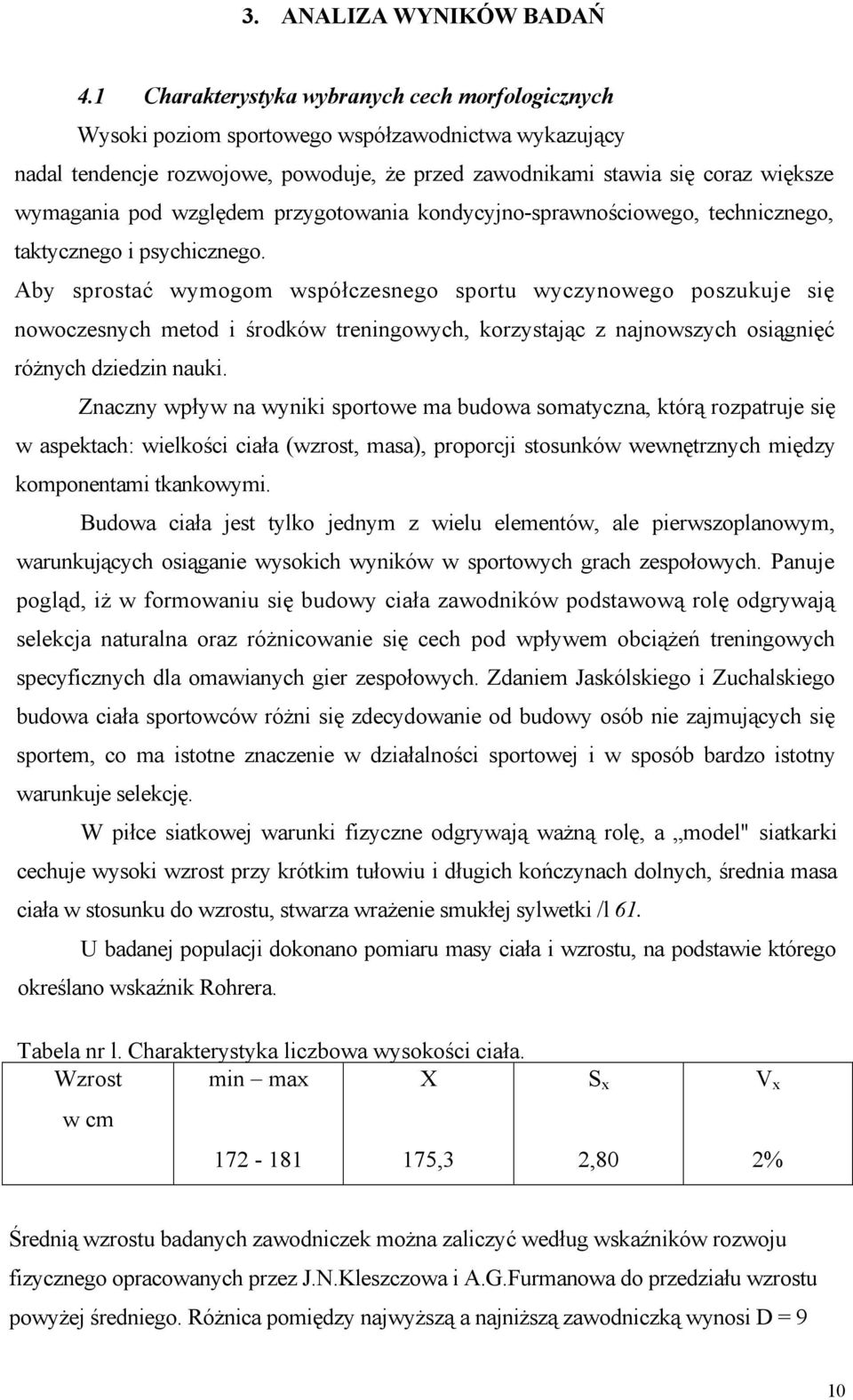 względem przygotowania kondycyjno-sprawnościowego, technicznego, taktycznego i psychicznego.