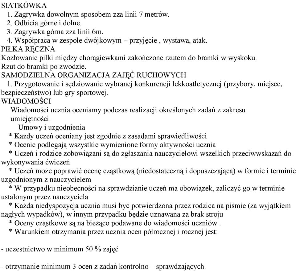 Przygotowanie i sędziowanie wybranej konkurencji lekkoatletycznej (przybory, miejsce, bezpieczeństwo) lub gry sportowej.