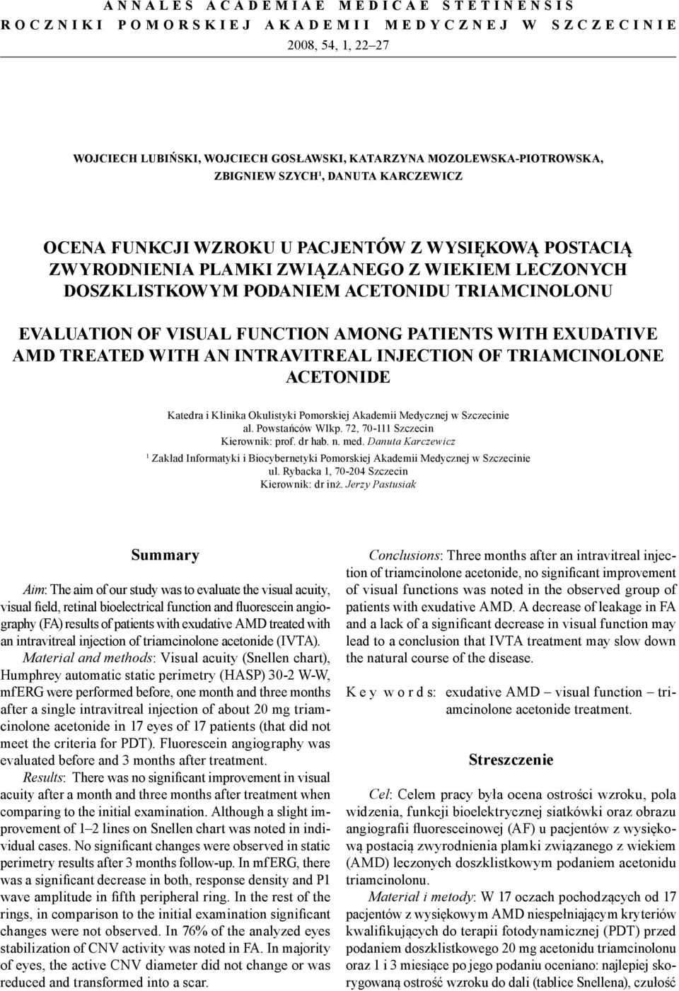 FUNCTION AMONG PATIENTS WITH EXUDATIVE AMD TREATED WITH AN INTRAVITREAL INJECTION OF TRIAMCINOLONE ACETONIDE Katedra i Klinika Okulistyki Pomorskiej Akademii Medycznej w Szczecinie al.