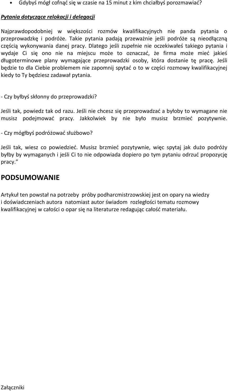Takie pytania padają przeważnie jeśli podróże są nieodłączną częścią wykonywania danej pracy.