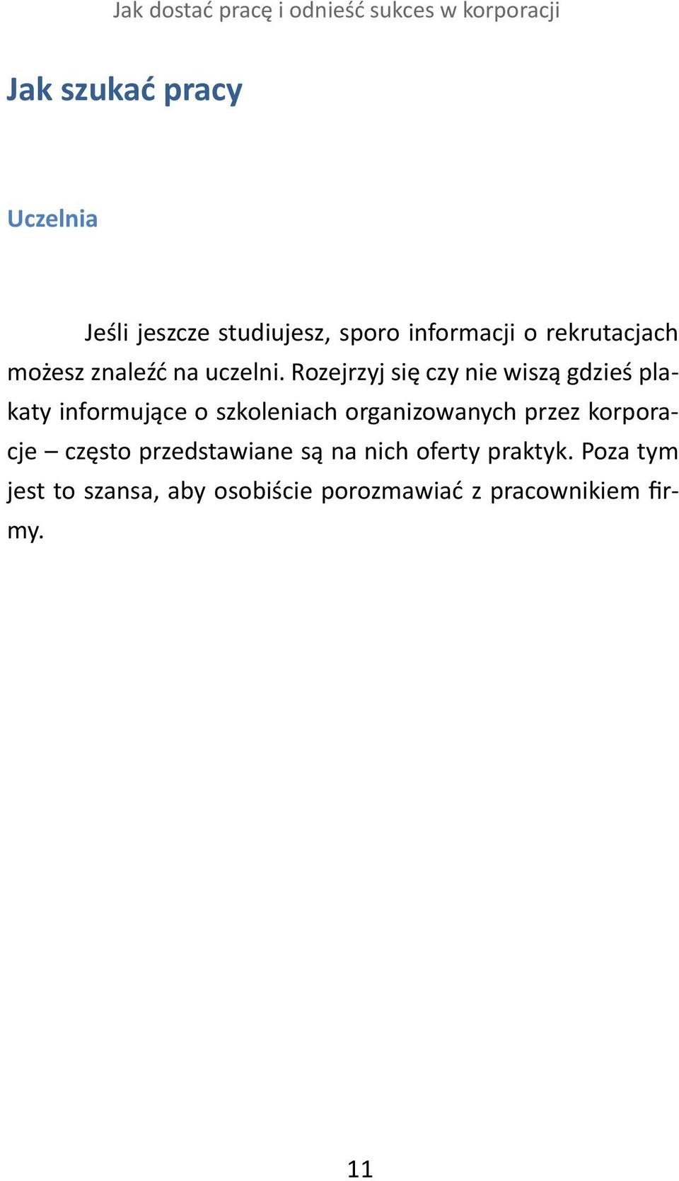 Rozejrzyj się czy nie wiszą gdzieś plakaty informujące o szkoleniach organizowanych