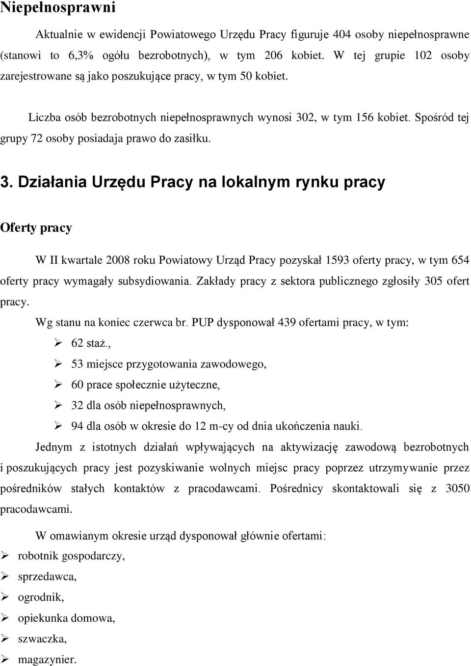 Spośród tej grupy 72 osoby posiadaja prawo do zasiłku. 3.