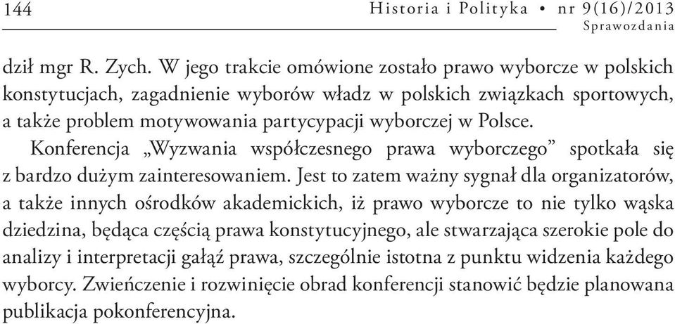 Polsce. Konferencja Wyzwania współczesnego prawa wyborczego spotkała się z bardzo dużym zainteresowaniem.