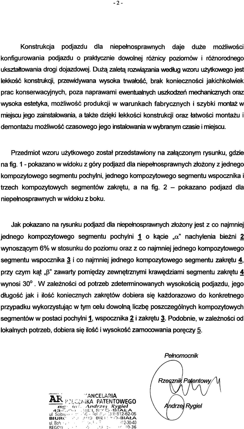 mechanicznych oraz wysoka estetyka, możliwość produkcji w warunkach fabrycznych i szybki montaż w miejscu jego zainstalowania, a także dzięki lekkości konstrukcji oraz łatwości montażu i demontażu