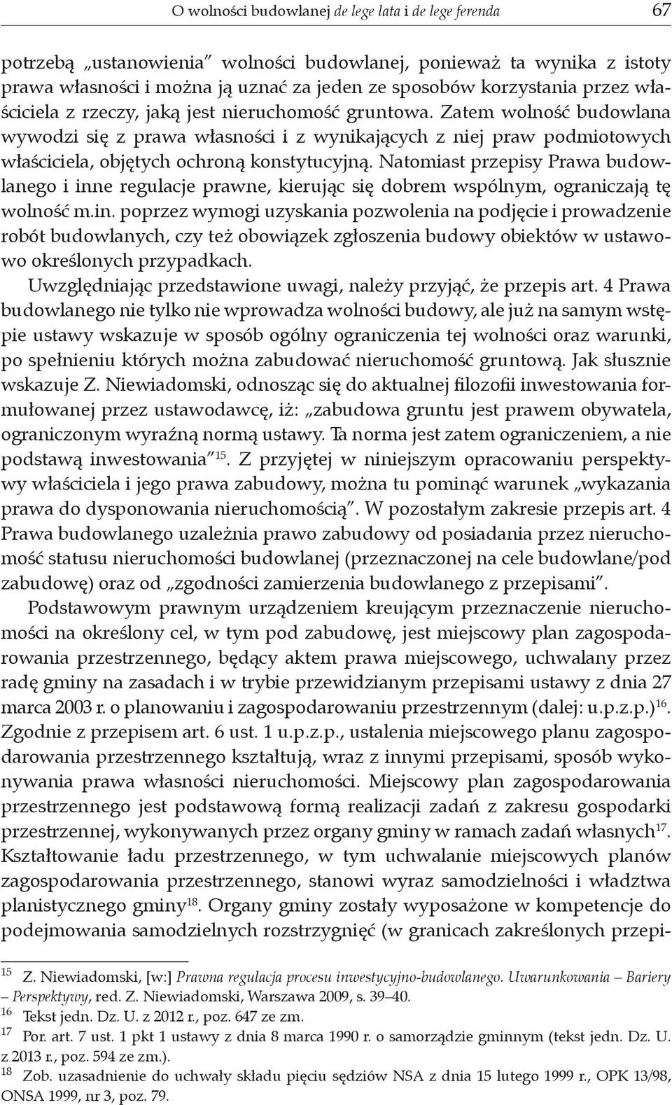 Natomiast przepisy Prawa budowlanego i inn