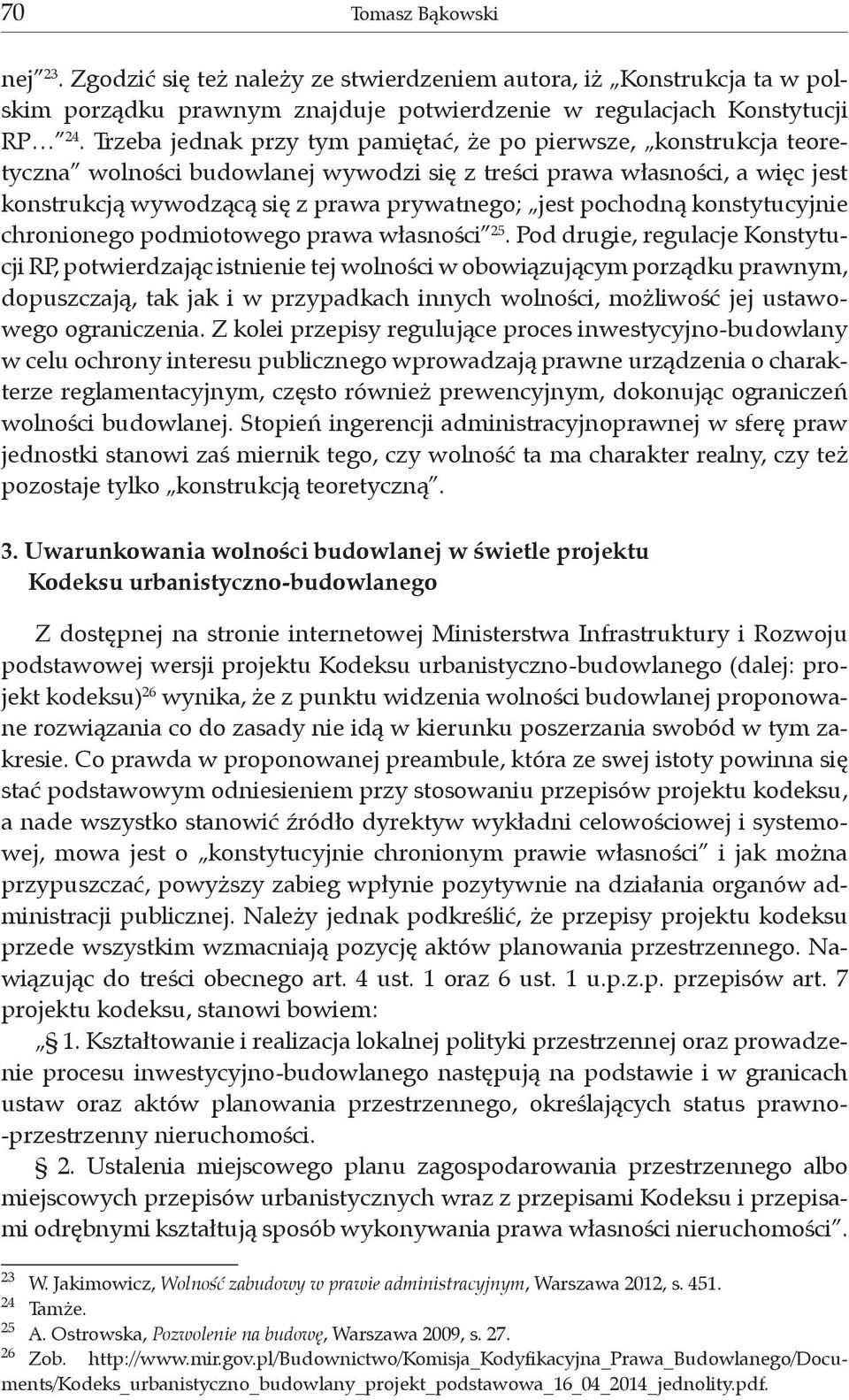 pochodną konstytucyjnie chronionego podmiotowego prawa własności 25.