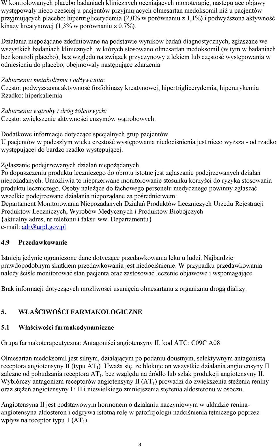 Działania niepożądane zdefiniowane na podstawie wyników badań diagnostycznych, zgłaszane we wszystkich badaniach klinicznych, w których stosowano olmesartan medoksomil (w tym w badaniach bez kontroli