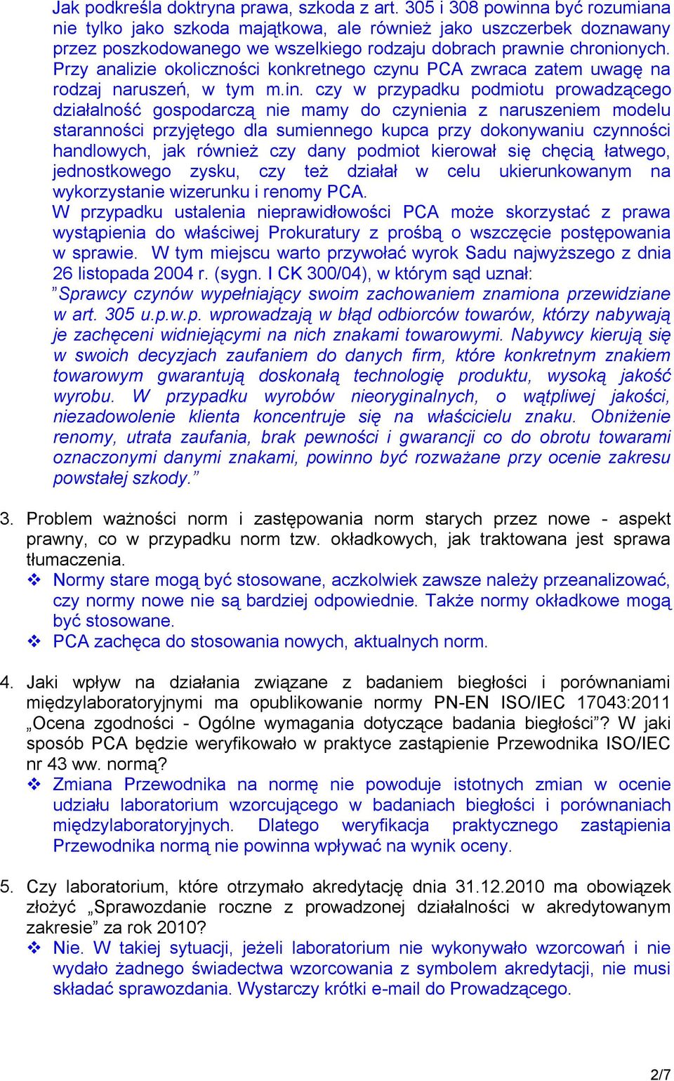 Przy analizie okoliczności konkretnego czynu PCA zwraca zatem uwagę na rodzaj naruszeń, w tym m.in.