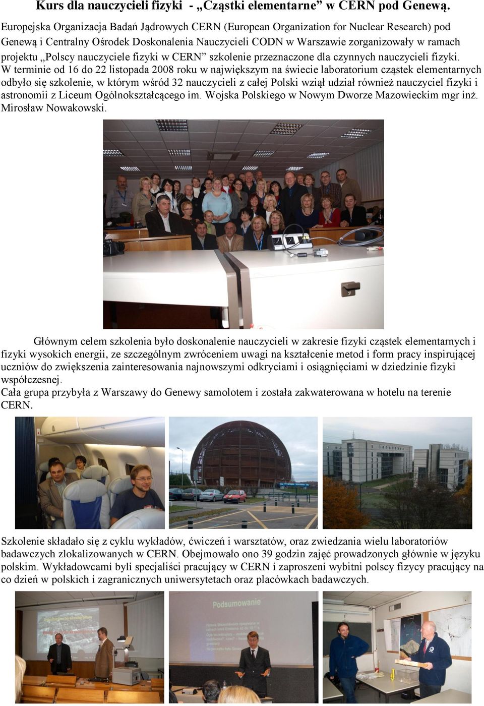 Polscy nauczyciele fizyki w CERN szkolenie przeznaczone dla czynnych nauczycieli fizyki.