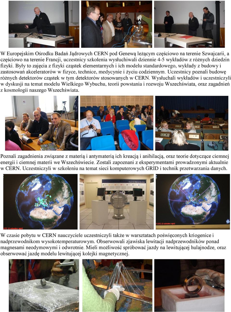 Uczestnicy poznali budowę różnych detektorów cząstek w tym detektorów stosowanych w CERN.